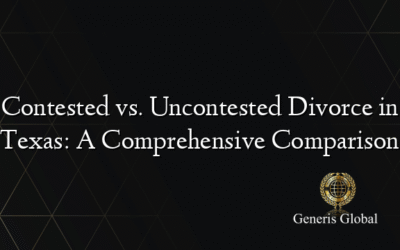 Contested vs. Uncontested Divorce in Texas: A Comprehensive Comparison