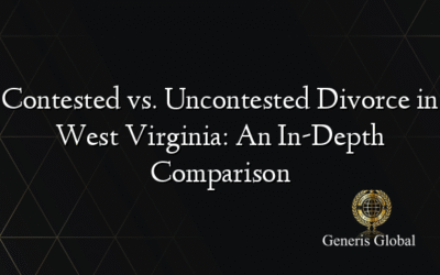Contested vs. Uncontested Divorce in West Virginia: An In-Depth Comparison