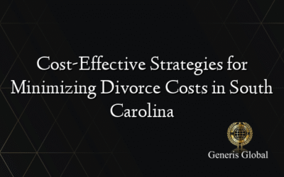 Cost-Effective Strategies for Minimizing Divorce Costs in South Carolina