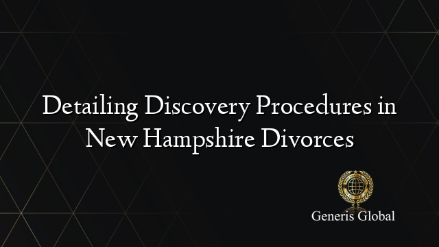 Detailing Discovery Procedures in New Hampshire Divorces