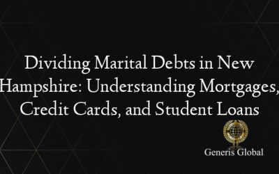 Dividing Marital Debts in New Hampshire: Understanding Mortgages, Credit Cards, and Student Loans
