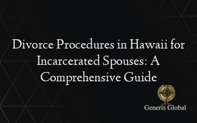 Divorce Procedures in Hawaii for Incarcerated Spouses: A Comprehensive Guide