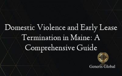 Domestic Violence and Early Lease Termination in Maine: A Comprehensive Guide