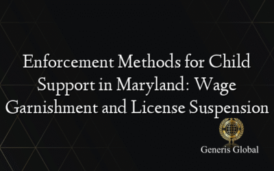 Enforcement Methods for Child Support in Maryland: Wage Garnishment and License Suspension