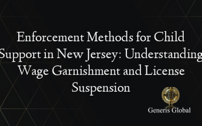 Enforcement Methods for Child Support in New Jersey: Understanding Wage Garnishment and License Suspension