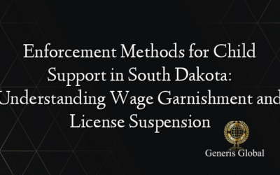 Enforcement Methods for Child Support in South Dakota: Understanding Wage Garnishment and License Suspension