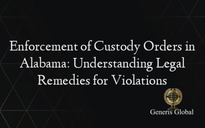 Enforcement of Custody Orders in Alabama: Understanding Legal Remedies for Violations