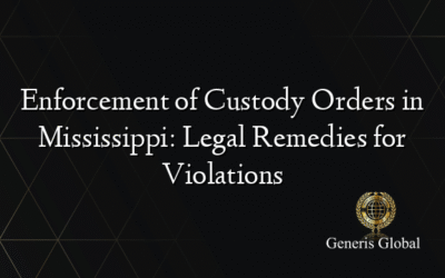 Enforcement of Custody Orders in Mississippi: Legal Remedies for Violations