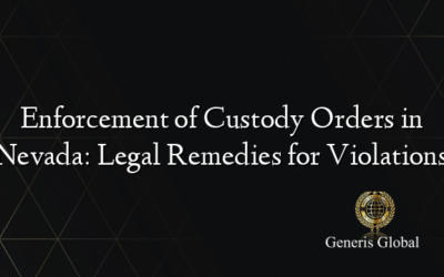 Enforcement of Custody Orders in Nevada: Legal Remedies for Violations