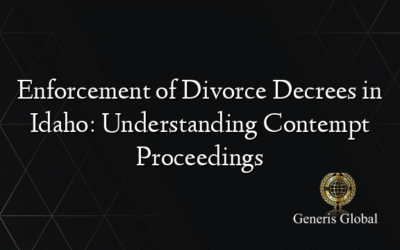 Enforcement of Divorce Decrees in Idaho: Understanding Contempt Proceedings