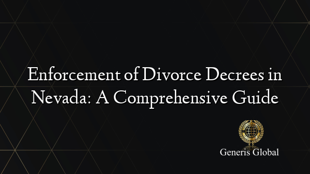 Enforcement of Divorce Decrees in Nevada: A Comprehensive Guide