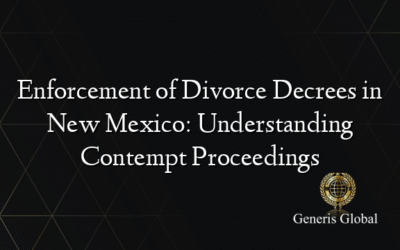 Enforcement of Divorce Decrees in New Mexico: Understanding Contempt Proceedings