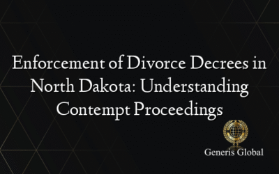 Enforcement of Divorce Decrees in North Dakota: Understanding Contempt Proceedings
