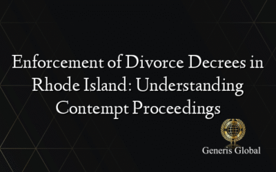 Enforcement of Divorce Decrees in Rhode Island: Understanding Contempt Proceedings