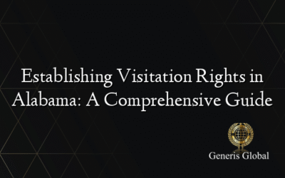 Establishing Visitation Rights in Alabama: A Comprehensive Guide