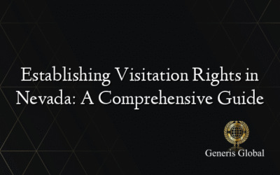 Establishing Visitation Rights in Nevada: A Comprehensive Guide