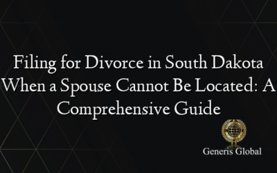 Filing for Divorce in South Dakota When a Spouse Cannot Be Located: A Comprehensive Guide