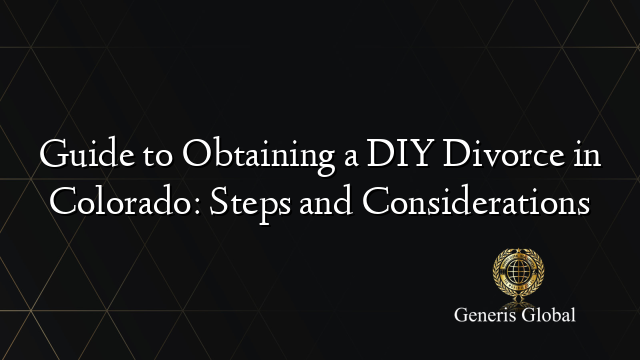Guide to Obtaining a DIY Divorce in Colorado: Steps and Considerations