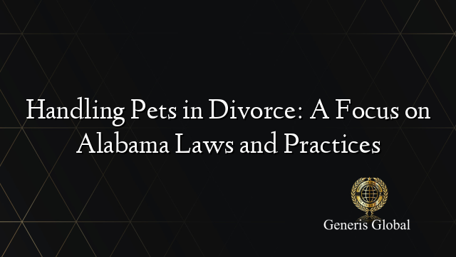 Handling Pets in Divorce: A Focus on Alabama Laws and Practices