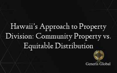 Hawaii’s Approach to Property Division: Community Property vs. Equitable Distribution