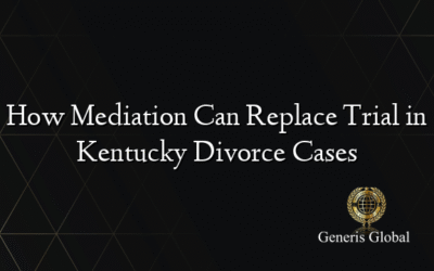 How Mediation Can Replace Trial in Kentucky Divorce Cases