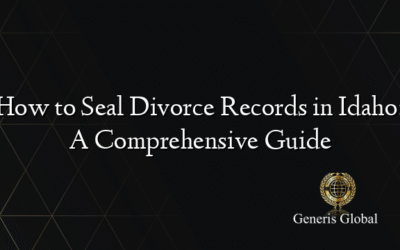 How to Seal Divorce Records in Idaho: A Comprehensive Guide