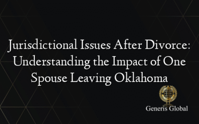 Jurisdictional Issues After Divorce: Understanding the Impact of One Spouse Leaving Oklahoma