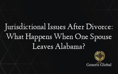 Jurisdictional Issues After Divorce: What Happens When One Spouse Leaves Alabama?