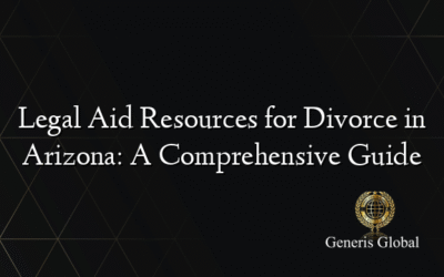 Legal Aid Resources for Divorce in Arizona: A Comprehensive Guide