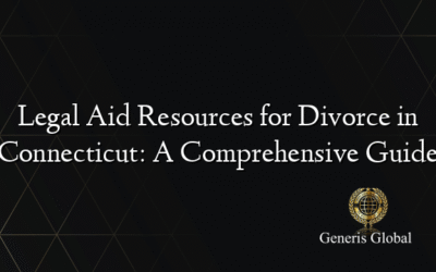 Legal Aid Resources for Divorce in Connecticut: A Comprehensive Guide