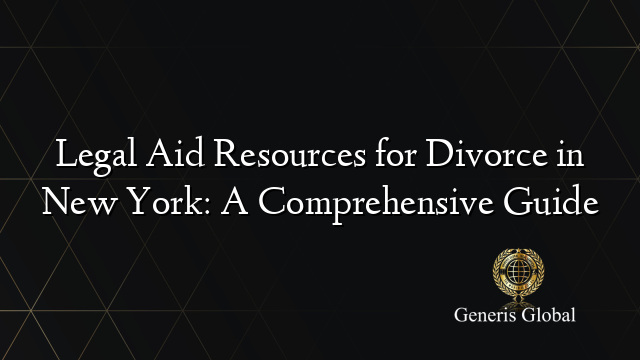 Legal Aid Resources for Divorce in New York: A Comprehensive Guide