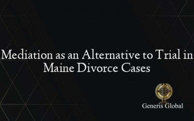 Mediation as an Alternative to Trial in Maine Divorce Cases