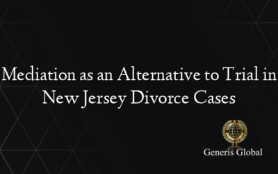 Mediation as an Alternative to Trial in New Jersey Divorce Cases