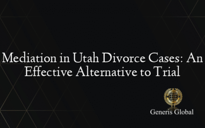 Mediation in Utah Divorce Cases: An Effective Alternative to Trial