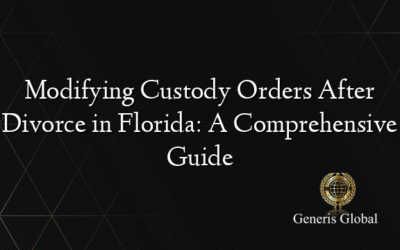 Modifying Custody Orders After Divorce in Florida: A Comprehensive Guide