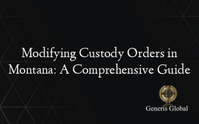 Modifying Custody Orders in Montana: A Comprehensive Guide