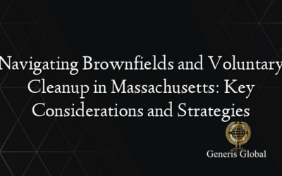 Navigating Brownfields and Voluntary Cleanup in Massachusetts: Key Considerations and Strategies