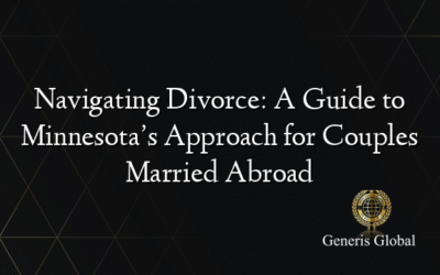 Navigating Divorce: A Guide to Minnesota’s Approach for Couples Married Abroad