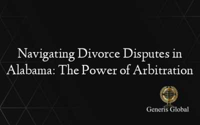 Navigating Divorce Disputes in Alabama: The Power of Arbitration