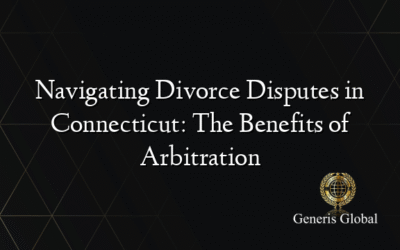 Navigating Divorce Disputes in Connecticut: The Benefits of Arbitration