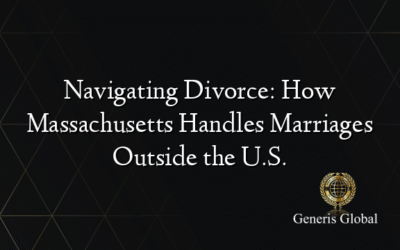 Navigating Divorce: How Massachusetts Handles Marriages Outside the U.S.