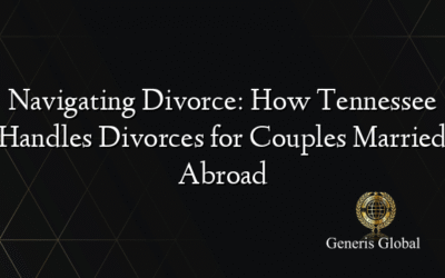 Navigating Divorce: How Tennessee Handles Divorces for Couples Married Abroad