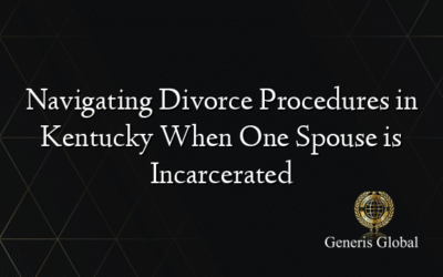 Navigating Divorce Procedures in Kentucky When One Spouse is Incarcerated
