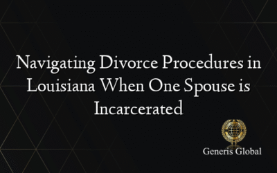 Navigating Divorce Procedures in Louisiana When One Spouse is Incarcerated
