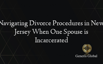 Navigating Divorce Procedures in New Jersey When One Spouse is Incarcerated