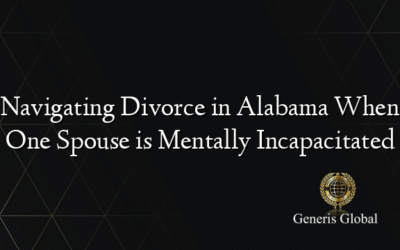 Navigating Divorce in Alabama When One Spouse is Mentally Incapacitated