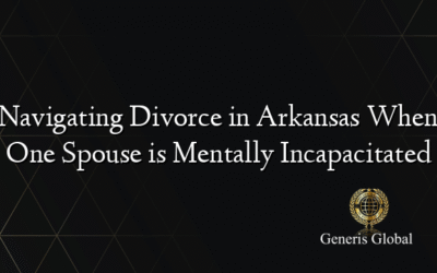 Navigating Divorce in Arkansas When One Spouse is Mentally Incapacitated