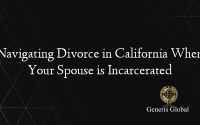 Navigating Divorce in California When Your Spouse is Incarcerated