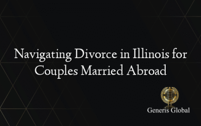 Navigating Divorce in Illinois for Couples Married Abroad