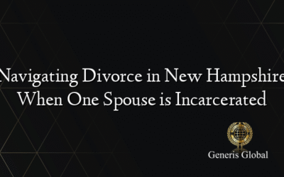 Navigating Divorce in New Hampshire When One Spouse is Incarcerated